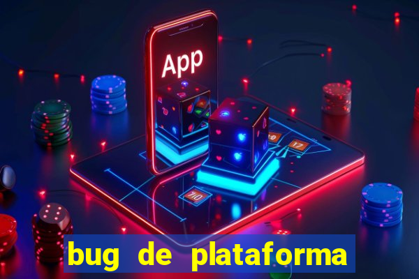 bug de plataforma de jogos